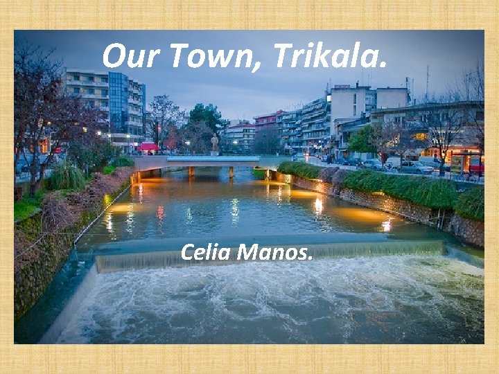 Our Town, Trikala. Celia Manos. 