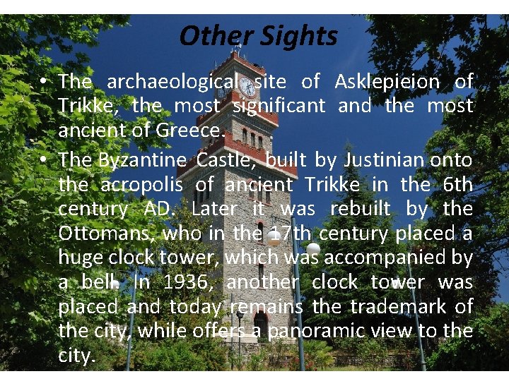 Other Sights • The archaeological site of Asklepieion of Trikke, the most significant and