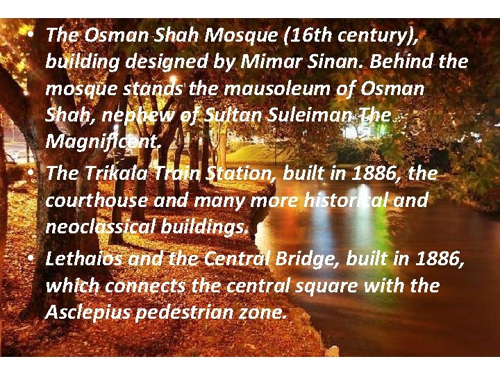  • The Osman Shah Mosque (16 th century), building designed by Mimar Sinan.