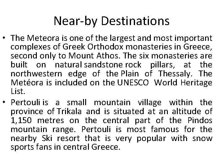 Near-by Destinations • The Meteora is one of the largest and most important complexes