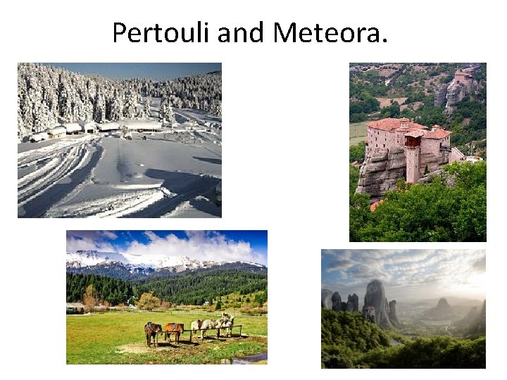 Pertouli and Meteora. 