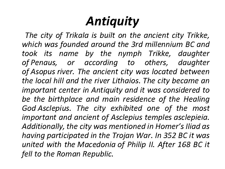 Antiquity The city of Trikala is built on the ancient city Trikke, which was