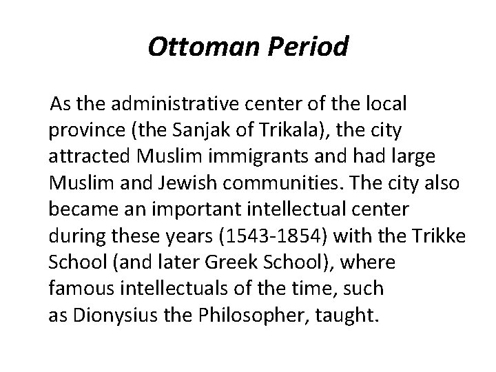 Ottoman Period As the administrative center of the local province (the Sanjak of Trikala),
