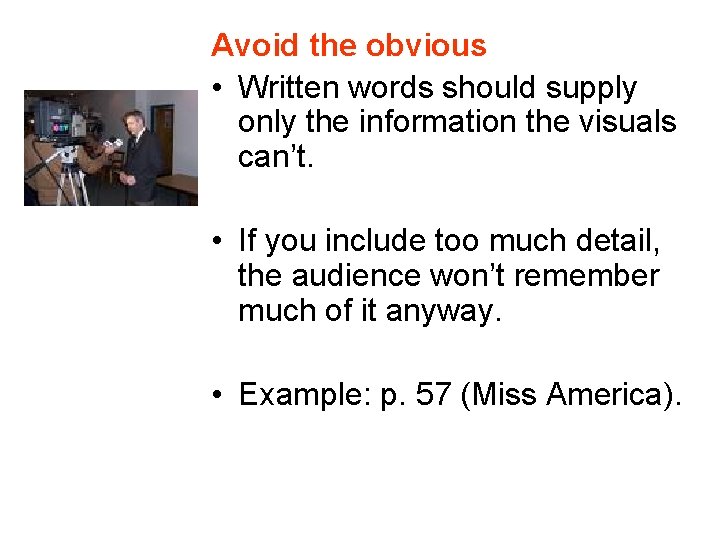 Avoid the obvious • Written words should supply only the information the visuals can’t.
