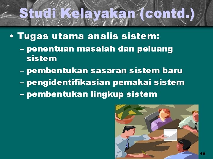 Studi Kelayakan (contd. ) • Tugas utama analis sistem: – penentuan masalah dan peluang