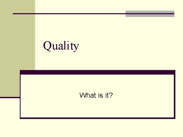 Quality What is it? 
