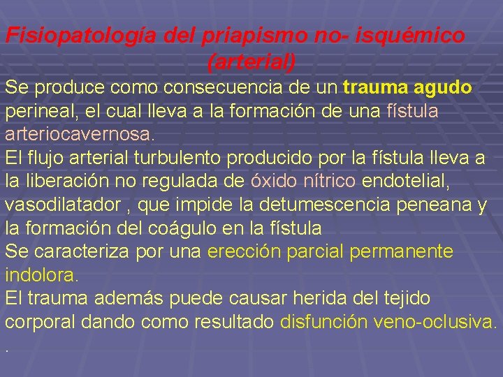 Fisiopatología del priapismo no- isquémico (arterial) Se produce como consecuencia de un trauma agudo