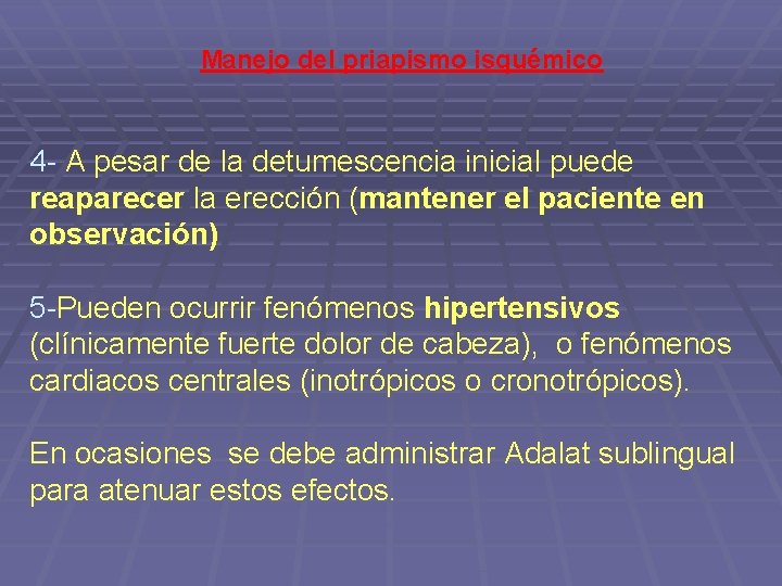 Manejo del priapismo isquémico 4 - A pesar de la detumescencia inicial puede reaparecer