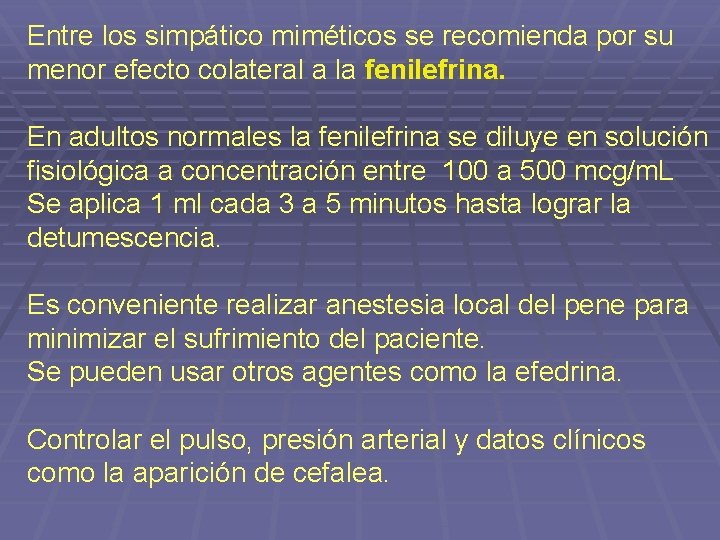 Entre los simpático miméticos se recomienda por su menor efecto colateral a la fenilefrina.