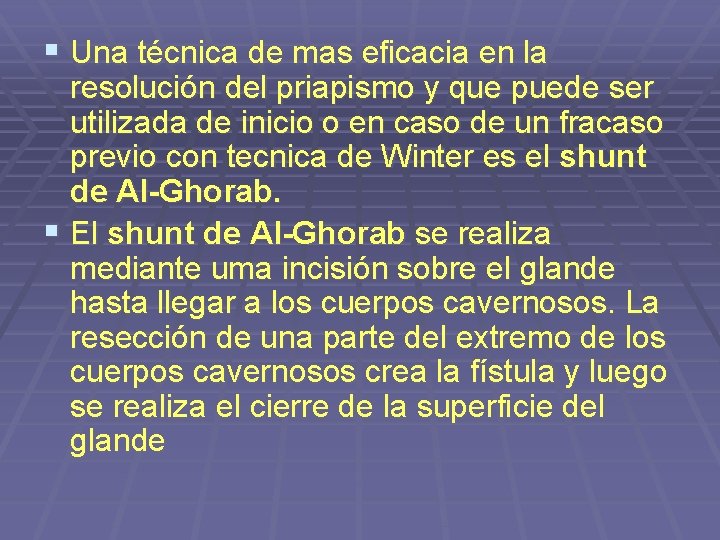 § Una técnica de mas eficacia en la resolución del priapismo y que puede