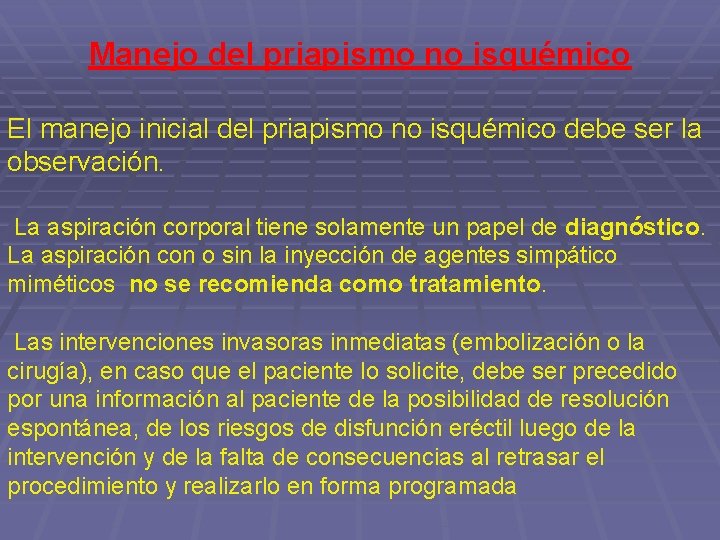 Manejo del priapismo no isquémico El manejo inicial del priapismo no isquémico debe ser