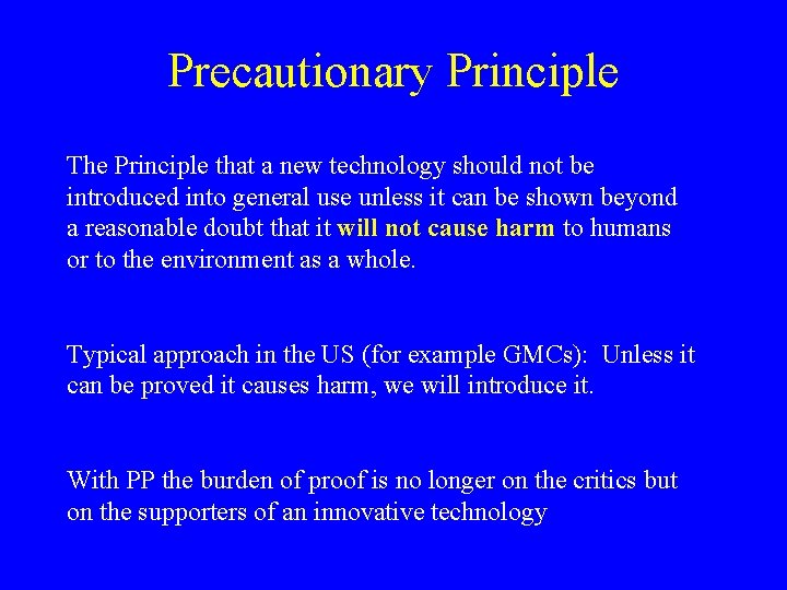 Precautionary Principle The Principle that a new technology should not be introduced into general