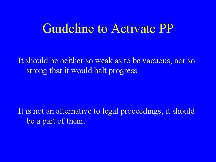 Guideline to Activate PP It should be neither so weak as to be vacuous,