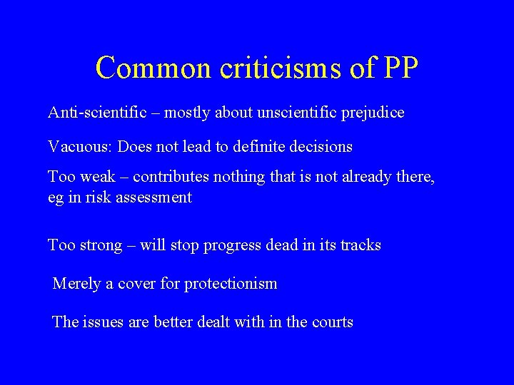 Common criticisms of PP Anti-scientific – mostly about unscientific prejudice Vacuous: Does not lead