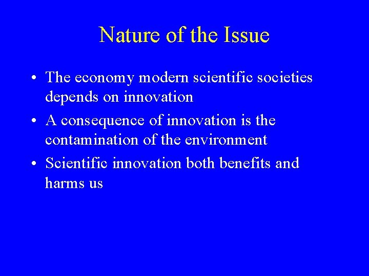 Nature of the Issue • The economy modern scientific societies depends on innovation •