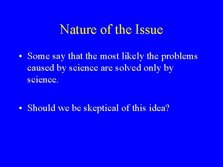 Nature of the Issue • Some say that the most likely the problems caused