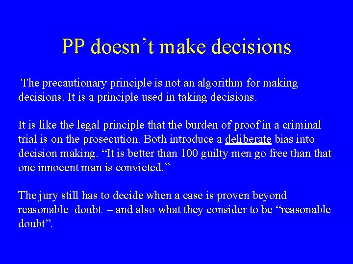 PP doesn’t make decisions The precautionary principle is not an algorithm for making decisions.