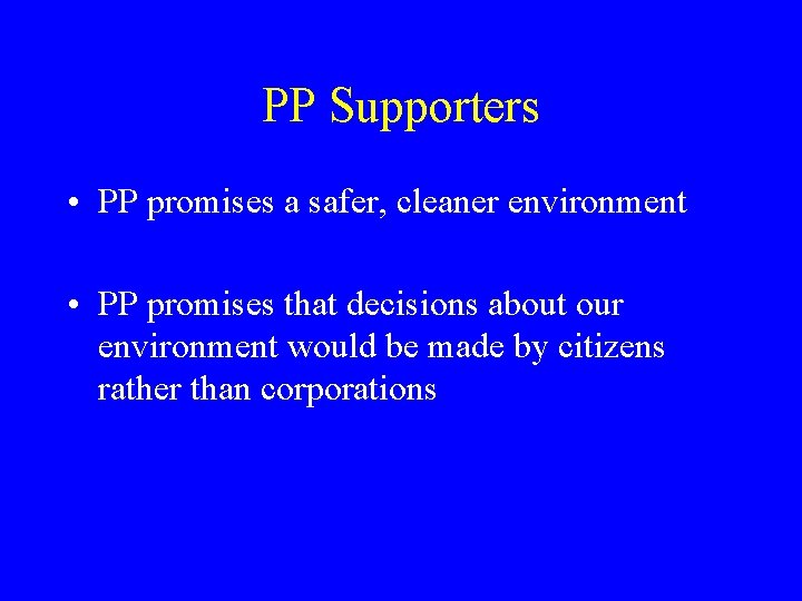 PP Supporters • PP promises a safer, cleaner environment • PP promises that decisions