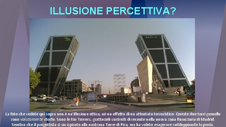 ILLUSIONE PERCETTIVA? La foto che vedete qui sopra non è un'illusione ottica, né un