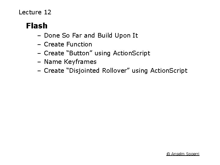 Lecture 12 Flash – – – Done So Far and Build Upon It Create