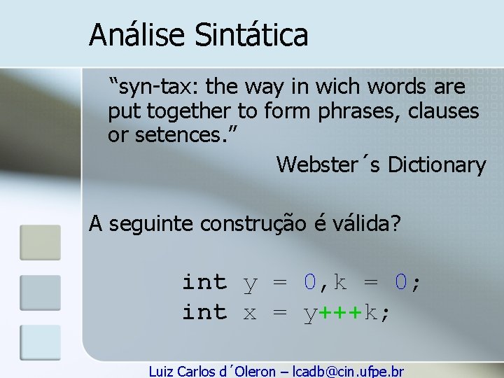 Análise Sintática “syn-tax: the way in wich words are put together to form phrases,