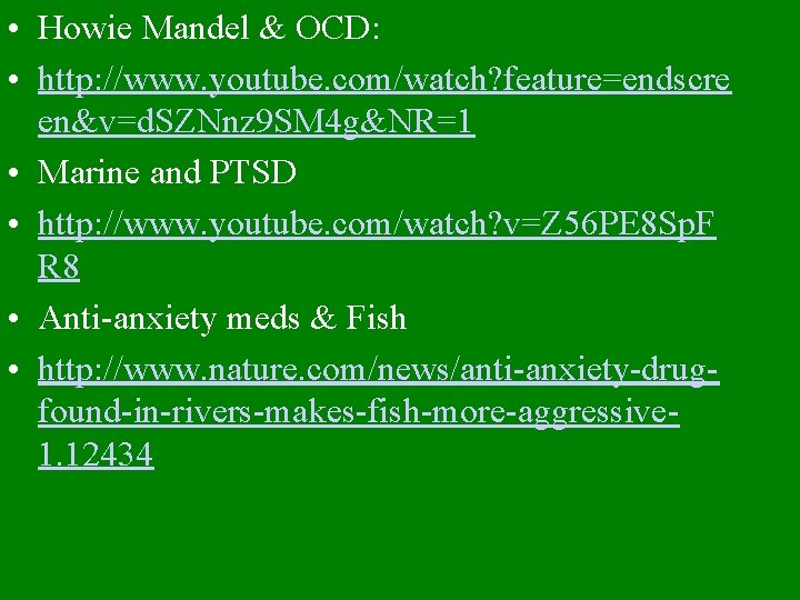  • Howie Mandel & OCD: • http: //www. youtube. com/watch? feature=endscre en&v=d. SZNnz