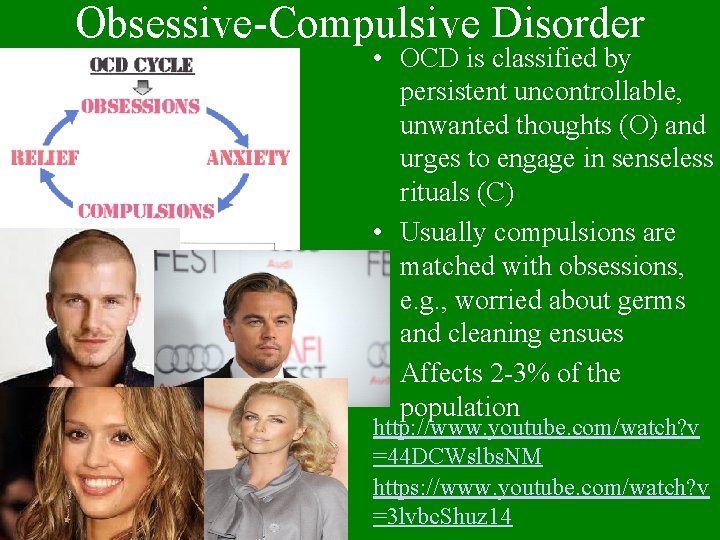 Obsessive-Compulsive Disorder • OCD is classified by persistent uncontrollable, unwanted thoughts (O) and urges