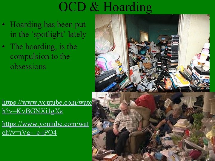 OCD & Hoarding • Hoarding has been put in the ‘spotlight’ lately • The