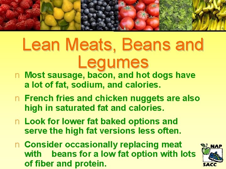 Lean Meats, Beans and Legumes n Most sausage, bacon, and hot dogs have a