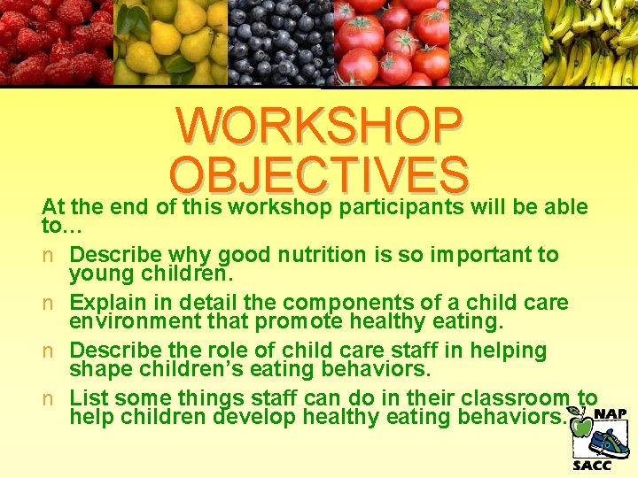 WORKSHOP OBJECTIVES At the end of this workshop participants will be able to… n