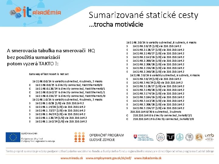 Sumarizované statické cesty. . . trocha motivácie A smerovacia tabuľka na smerovači HQ bez