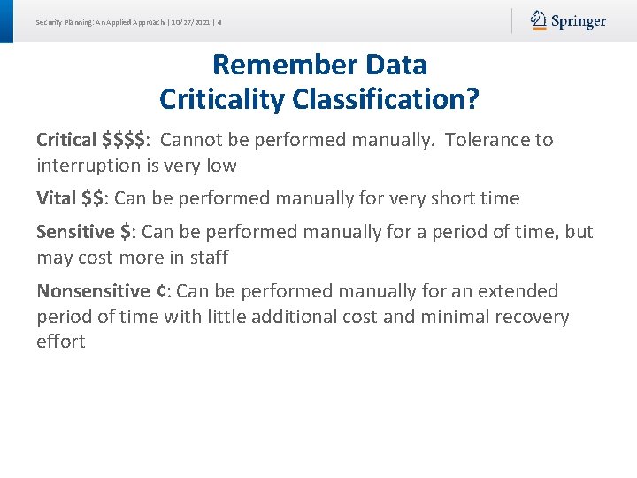 Security Planning: An Applied Approach | 10/27/2021 | 4 Remember Data Criticality Classification? Critical