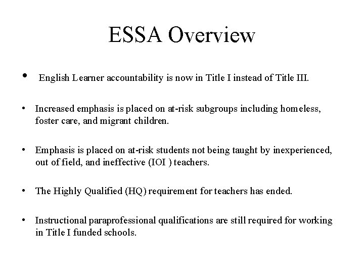 ESSA Overview • English Learner accountability is now in Title I instead of Title