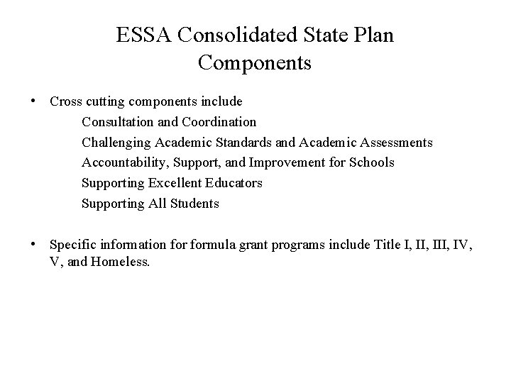 ESSA Consolidated State Plan Components • Cross cutting components include Consultation and Coordination Challenging