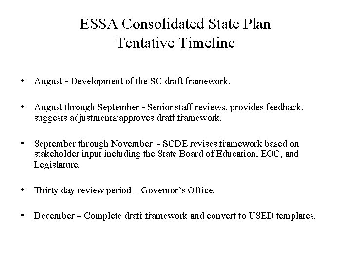 ESSA Consolidated State Plan Tentative Timeline • August - Development of the SC draft
