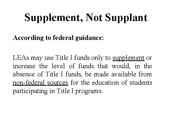 Supplement, Not Supplant According to federal guidance: LEAs may use Title I funds only