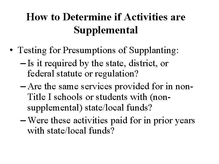 How to Determine if Activities are Supplemental • Testing for Presumptions of Supplanting: –