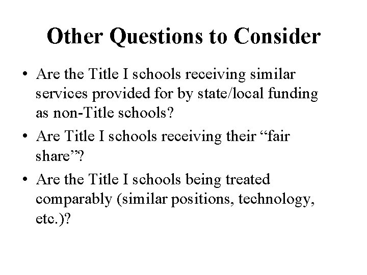 Other Questions to Consider • Are the Title I schools receiving similar services provided