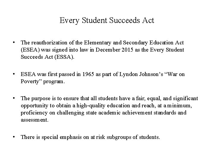 Every Student Succeeds Act • The reauthorization of the Elementary and Secondary Education Act