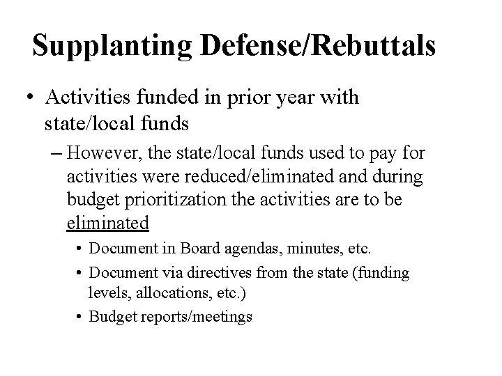 Supplanting Defense/Rebuttals • Activities funded in prior year with state/local funds – However, the