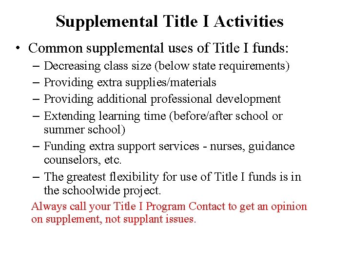 Supplemental Title I Activities • Common supplemental uses of Title I funds: – Decreasing