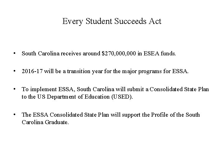 Every Student Succeeds Act • South Carolina receives around $270, 000 in ESEA funds.