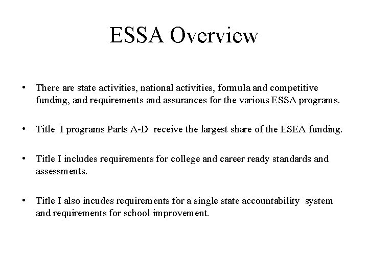 ESSA Overview • There are state activities, national activities, formula and competitive funding, and
