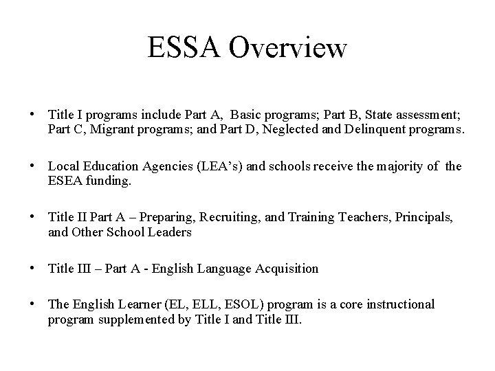 ESSA Overview • Title I programs include Part A, Basic programs; Part B, State