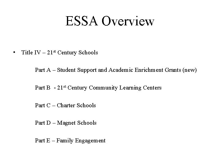 ESSA Overview • Title IV – 21 st Century Schools Part A – Student