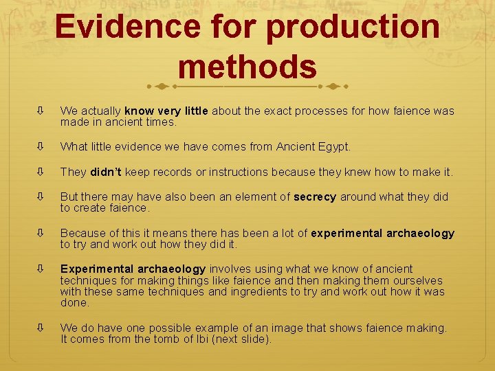 Evidence for production methods We actually know very little about the exact processes for