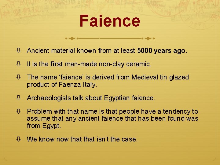 Faience Ancient material known from at least 5000 years ago. It is the first