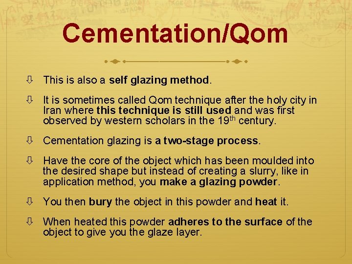 Cementation/Qom This is also a self glazing method. It is sometimes called Qom technique