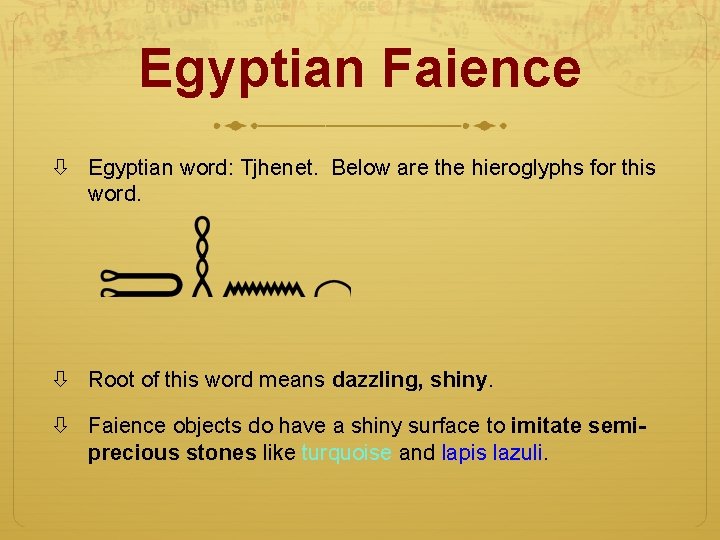 Egyptian Faience Egyptian word: Tjhenet. Below are the hieroglyphs for this word. Root of