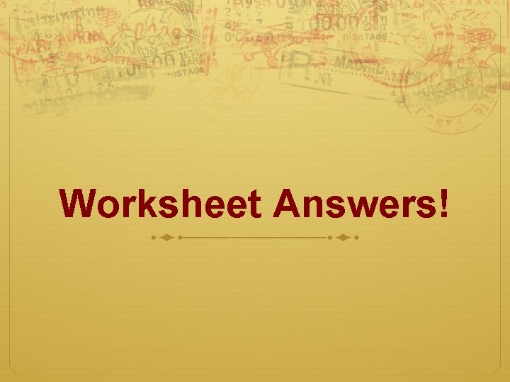 Worksheet Answers! 